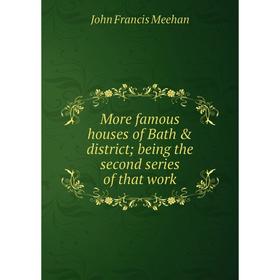 

Книга More famous houses of Bath & district; being the second series of that work