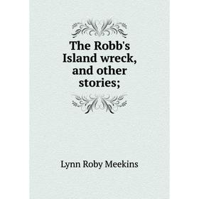 

Книга The Robb's Island wreck, and other stories