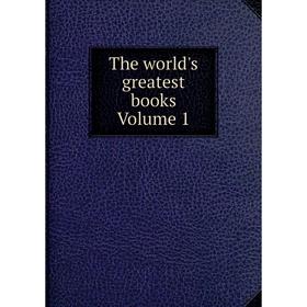 

Книга The world's greatest books Volume 1