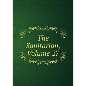 

Книга The Sanitarian, Volume 27