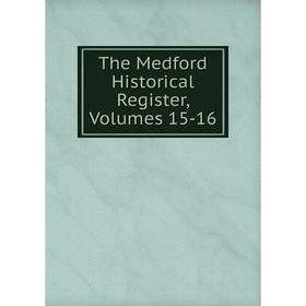

Книга The Medford Historical Register, Volumes 15-16