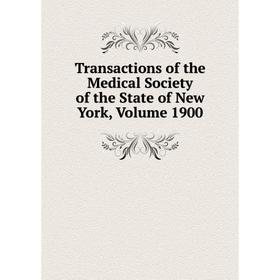 

Книга Transactions of the Medical Society of the State of New York, Volume 1900