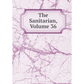 

Книга The Sanitarian, Volume 36