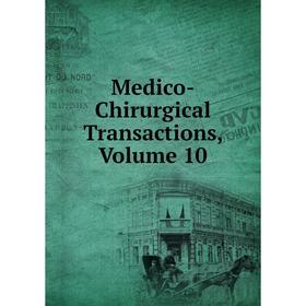 

Книга Medico-Chirurgical Transactions, Volume 10