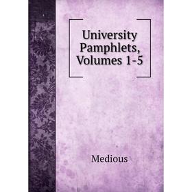 

Книга University Pamphlets, Volumes 1-5
