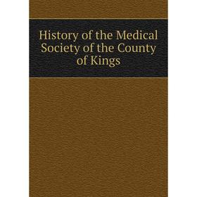 

Книга History of the Medical Society of the County of Kings
