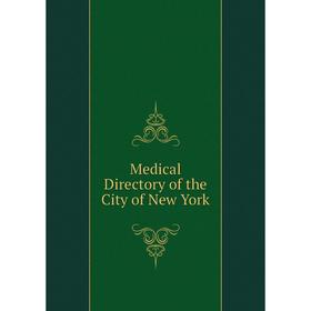 

Книга Medical Directory of the City of New York