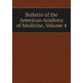 

Книга Bulletin of the American Academy of Medicine, Volume 4
