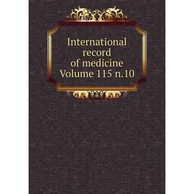 

Книга International record of medicine Volume 115 n.10