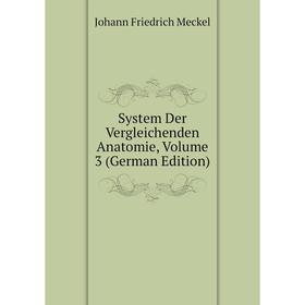

Книга System Der Vergleichenden Anatomie, Volume 3 (German Edition)