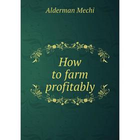 

Книга How to farm profitably