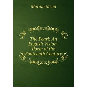 

Книга The Pearl: An English Vision-Poem of the Fouteenth Century
