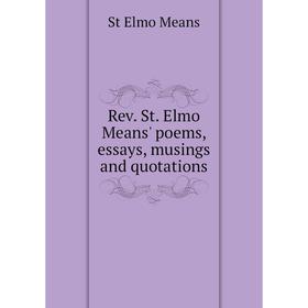 

Книга Rev. St. Elmo Means' poems, essays, musings and quotations