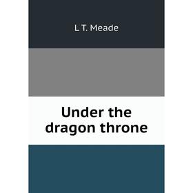 

Книга Under the dragon throne