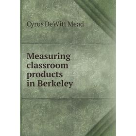 

Книга Measuring classroom products in Berkeley