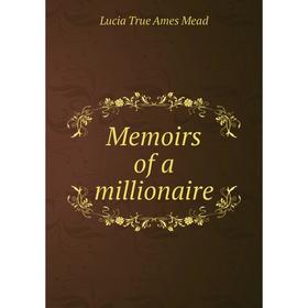 

Книга Memoirs of a millionaire