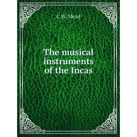 

Книга The musical instruments of the Incas