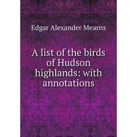 

Книга A list of the birds of Hudson highlands: with annotations