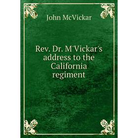 

Книга Rev. Dr. M'Vickar's address to the California regiment