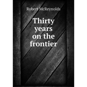 

Книга Thirty years on the frontier