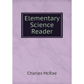 

Книга Elementary Science Reader