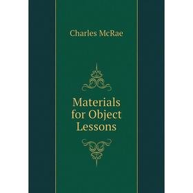

Книга Materials for Object Lessons