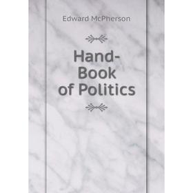 

Книга Hand-Book of Politics