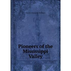 

Книга Pioneers of the Mississippi Valley