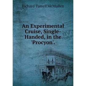 

Книга An Experimental Cruise, Single-Handed, in the 'Procyon'