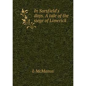 

Книга In Sarsfield's days. A tale of the siege of Limerick