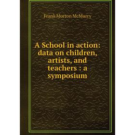 

Книга A School in action: data on children, artists, and teachers: a symposium