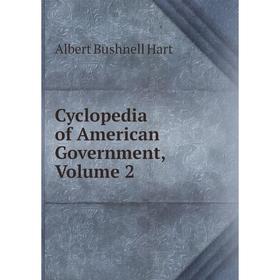 

Книга Cyclopedia of American Government, Volume 2