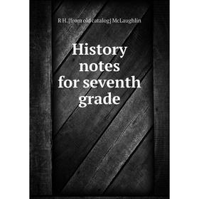 

Книга History notes for seventh grade