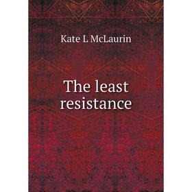 

Книга The least resistance