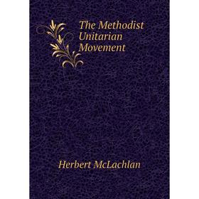

Книга The Methodist Unitarian Movement