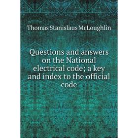 

Книга Questions and answers on the National electrical code; a key and index to the official code