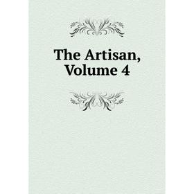 

Книга The Artisan, Volume 4