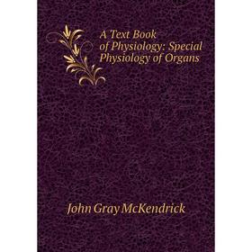 

Книга A Text Book of Physiology: Special Physiology of Organs