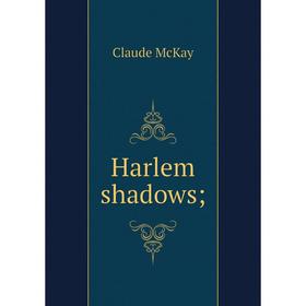 

Книга Harlem shadows