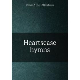 

Книга Heartsease hymns
