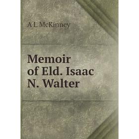 

Книга Memoir of Eld Isaac N Walter
