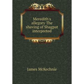 

Книга Meredith 's allegory The shaving of Shagpat interpreted