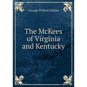 

Книга The McKees of Virginia and Kentucky