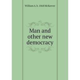 

Книга Man and other new democracy