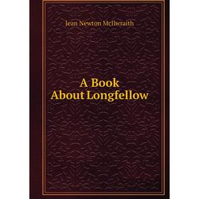 

Книга A Book About Longfellow