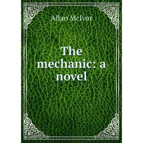 

Книга The mechanic: a novel