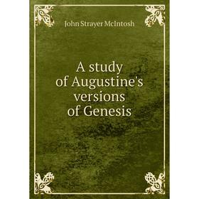 

Книга A study of Augustine's versions of Genesis