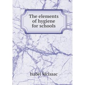 

Книга The elements of hygiene for schools