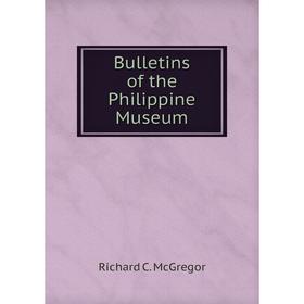 

Книга Bulletins of the Philippine Museum