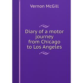 

Книга Diary of a motor journey from Chicago to Los Angeles